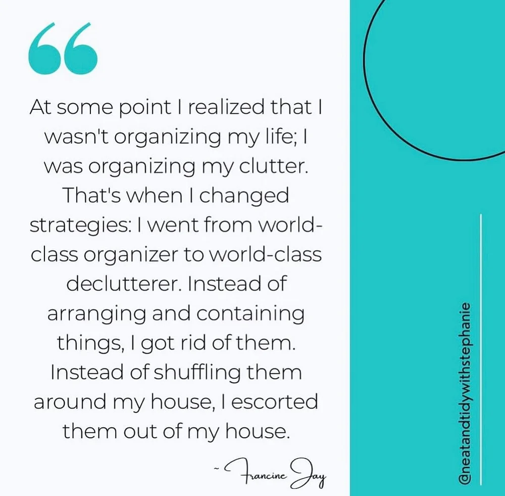Francine Jay quote graphic about decluttering versus organizing